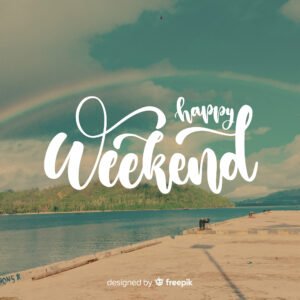 happy weekend